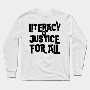 literacy and justice for all Long Sleeve T-Shirt